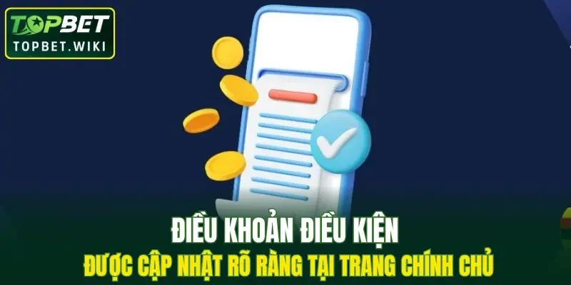 Điều khoản điều kiện được cập nhật rõ ràng tại trang chính chủ