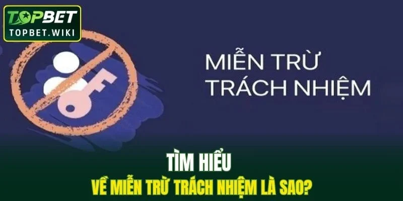 Hiểu đúng về miễn trừ trách nhiệm là gì