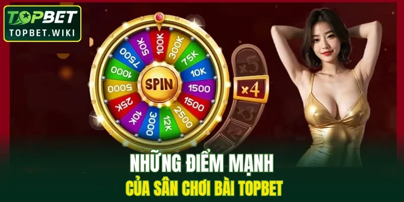 Những điểm mạnh của sân chơi bài Topbet
