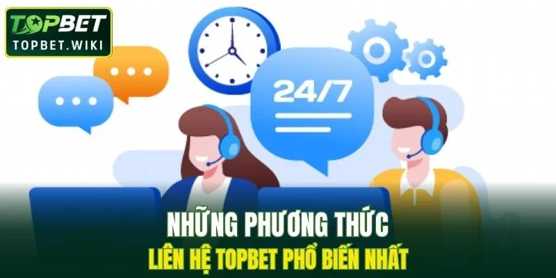 Những phương thức liên hệ TOPBET phổ biến nhất