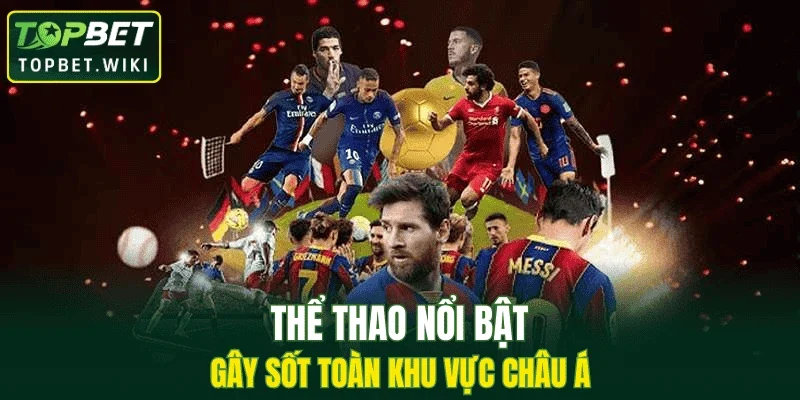 Thể thao nổi nật gây sốt toàn khu vực châu Á