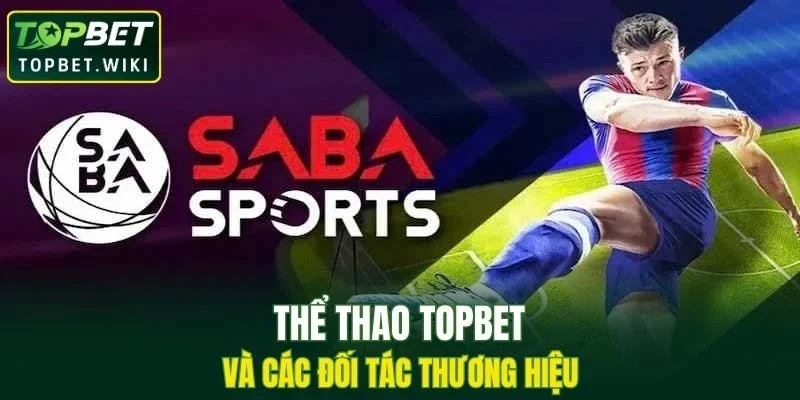 Thể thao TOPBET và các đối tác thương hiệu